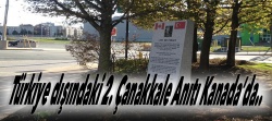 Kanada’ya Çanakkale Anıtı dikildi
