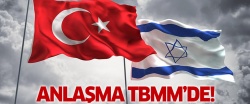 İsrail'le anlaşma TBMM'de!..