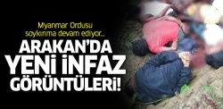 Arakan'da kan durmuyor... Myanmar Ordusu soykırıma devam ediyor