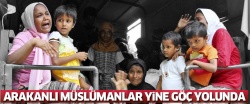 Arakanlı Müslümanlar yine göç yolunda..