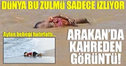 Arakan'da kahreden görüntü!..