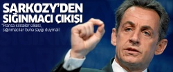 Sarkozy'den sığınmacı hezeyanı..