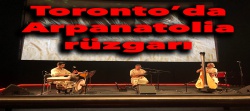 Toronto'da Arpanatolia rüzgarı..
