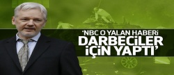 Assange: NBC o haberi darbecilere destek için yaptı