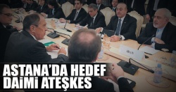 Astana’da hedef daimi ateşkes..