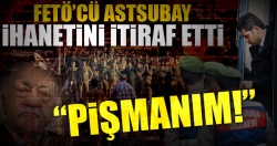 Astsubaydan itiraf: Evet FETÖ’cüyüm!..