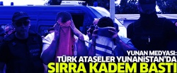 'Türk ataşeler Yunanistan'da kayıplara karıştı' 