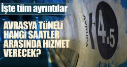  İşte Avrasya Tüneli'ne ait tüm detaylar!..