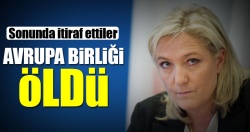 Le Pen: Avrupa Birliği öldü!..