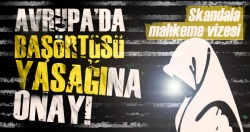 AB Adalet Divanından skandal başörtüsü kararı!..