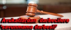 Avukatlar da 'savunmama hakkını' kullanmak istiyor..