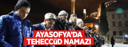 Ayasofya Meydanı'nda teheccüd namazı!..