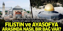 Filistin ile Ayasofya arasında nasıl bir bağ var?