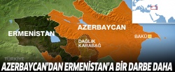 Azerbaycan'dan Ermenistan'a bir darbe daha..