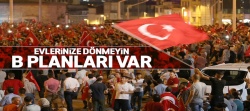 FETÖ'cülerin B Planı var; evlerinize dönmeyin!
