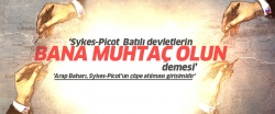 'Arap Baharı Sykes-Picot’un çöpe atılması girişimidir'