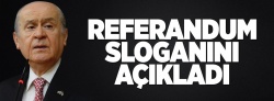 Bahçeli referandum sloganını açıkladı..
