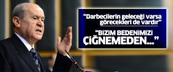 Bahçeli: Darbecilerin geleceği varsa görecekleri de vardır