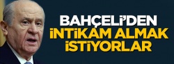 Bahçeli'den intikam almanın peşindeler!..