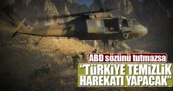 'Türkiye temizlik harekatı yapacak'