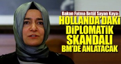 Bakan Kaya, Hollanda olaylarını BM'de anlatacak..