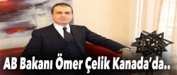 AB Bakanı Çelik Kanada'da..
