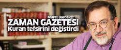 Bardakçı: Zaman Gazetesi Kuran tefsirini değiştirdi