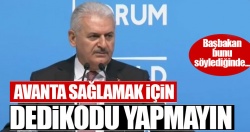 Başbakan turizmcileri uyardı: 'Dedikodu yapmayın!..'