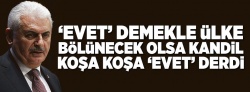 Başbakan: 'Evet' deyince ülke bölünecek olsa...  .