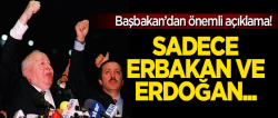Başbakan: Sadece Erbakan ve Erdoğan mücadele etti