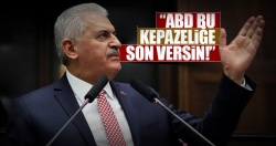 Başbakan Yıldırım: ABD bu kepazeliğe son versin..