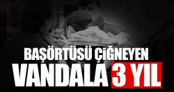 Başörtü çiğneyene 3 yıl istendi..