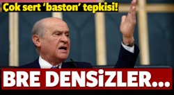 Bahçeli'den 'baston' çıkışı: Bre densizler...
