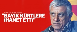 Le Monde: Cemil Bayık Kürtlere ihanet etti