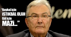 Baykal için istikbal olan Gül için mazi..