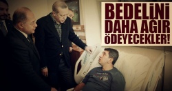 'Bedelini ödeyecekler!..'
