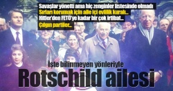 Bilinmeyen yönleriyle Rotschild ailesi!..