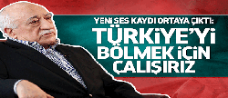 Gülen:'Türkiye'yi bölmek için çalışırız'