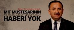 Bozdağ: MİT Müsteşarı'nın kendisine yapılan operasyondan haberi yok