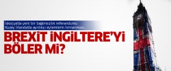 'Brexit' İngiltere'yi böler mi?..