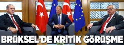 Brüksel'de kritik görüşme!..