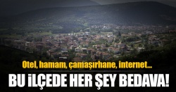 Bu ilçede her şey bedava!..