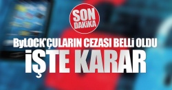 ByLock kullanan sanıklara ceza!..