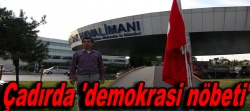 Çadırda 'demokrasi nöbeti'..