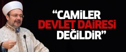 'Camiler namazdan sonra kapanacak devlet daireleri değildir'