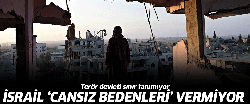 İsrail 'cansız bedenleri' bile vermiyor!..
