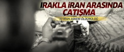 İran-Irak sınırında çatışma: 10 İran askeri öldü!