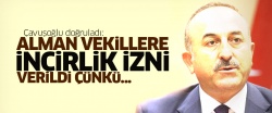 Çavuşoğlu açıkladı: Alman vekillere İncirlik izni verildi