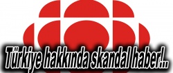 CBC'den skandal haber!..