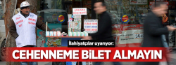 Cehenneme bilet almayın!..